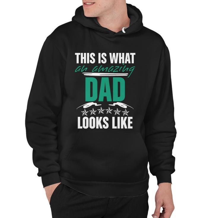 Funny Amazing Dad This Is What An Amazing Dad Looks Like Cute Gift Hoodie