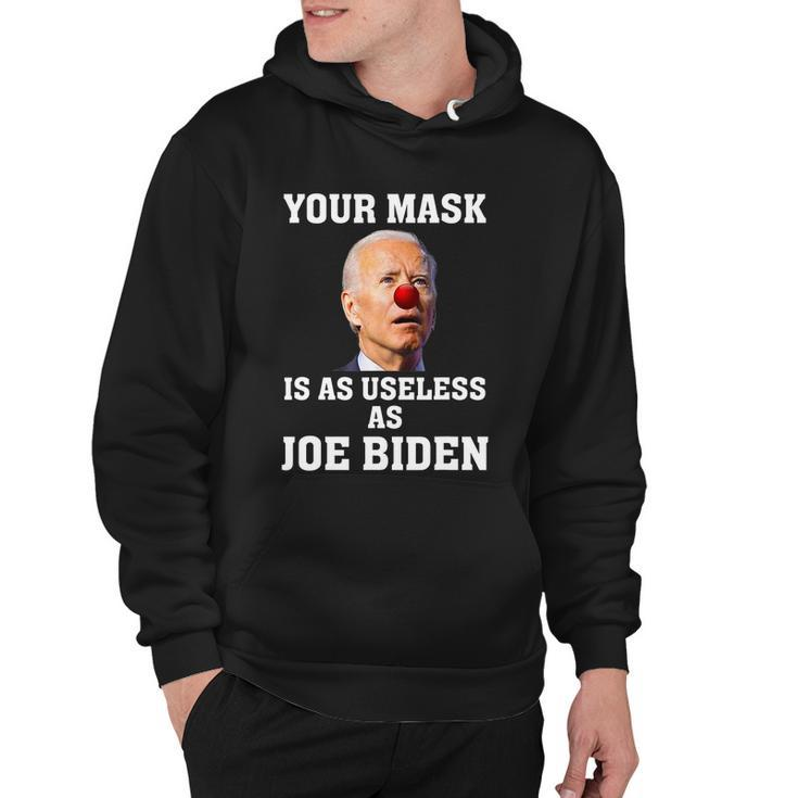Funny Anti Biden Your Mask Is As Useless As Joe Biden Idiot Hoodie