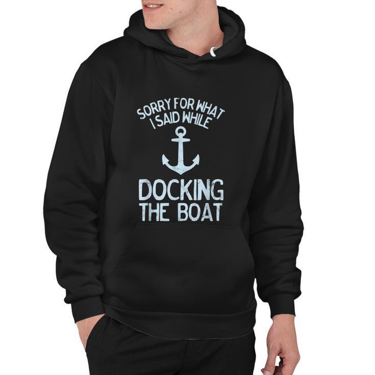 Funny Boating Sorry What I Said Docking Boat V2 Hoodie