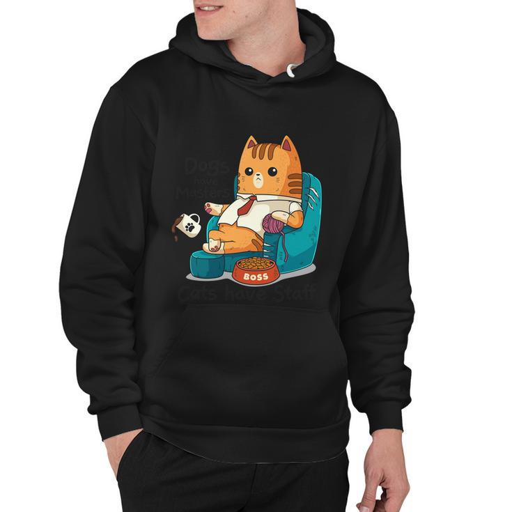 Funny Cat Meme Dogs Have Masters Cats Have Staff Cat Lover Gift Hoodie