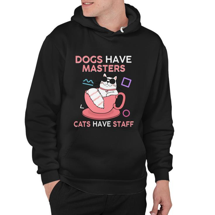 Funny Cat Meme Dogs Have Masters Cats Have Staff Cat Lover Gift V7 Hoodie
