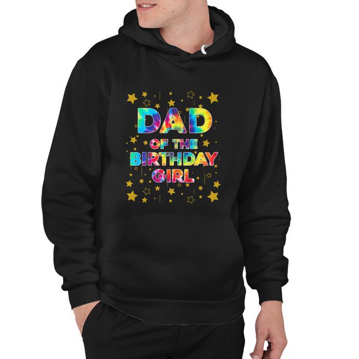 Funny Dad Of The Birthday Girl Tie Dye Bday Hoodie