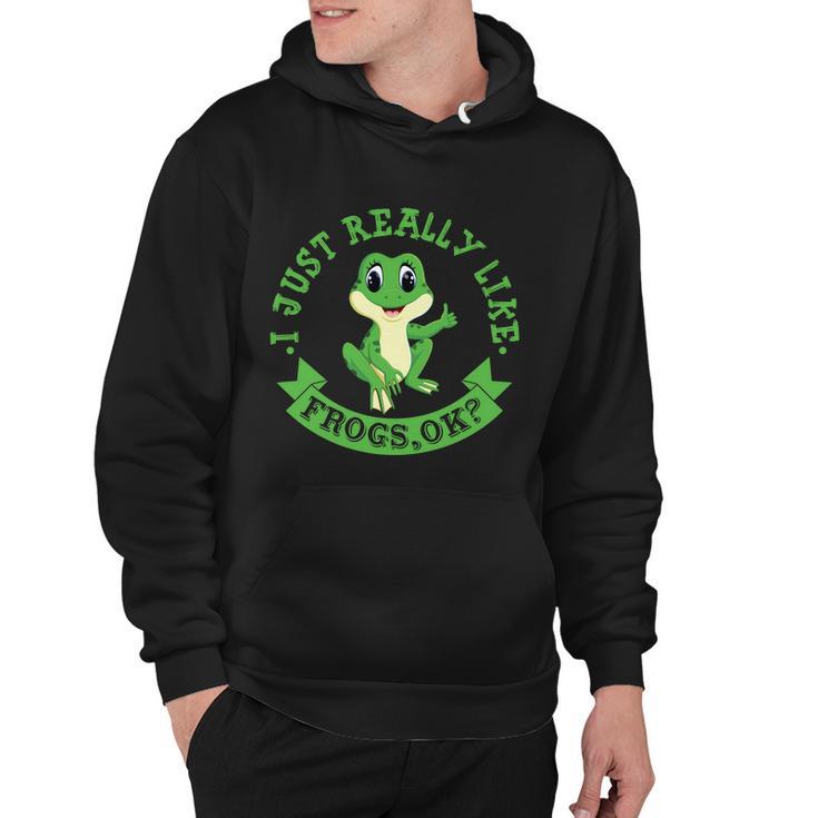 Funny I Just Really Like Frogs Ok Design Hoodie