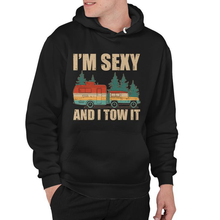 Funny Im Sexy And I Tow It Tshirt Hoodie