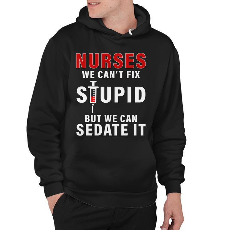 Funny Nurse Cant Fix Stupid Tshirt Hoodie