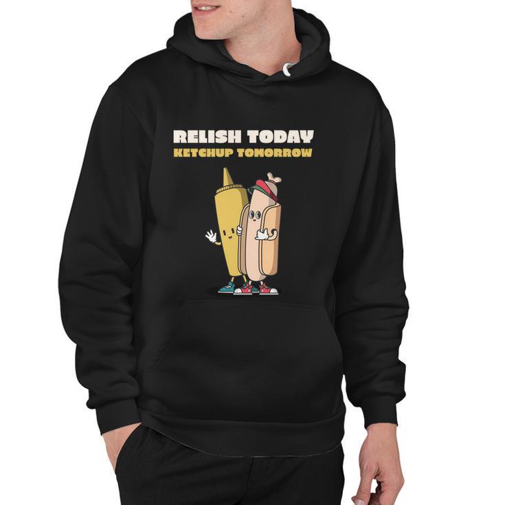 Funny Relish Today Ketchup Tomorrow Barbecue Design Gift Hoodie