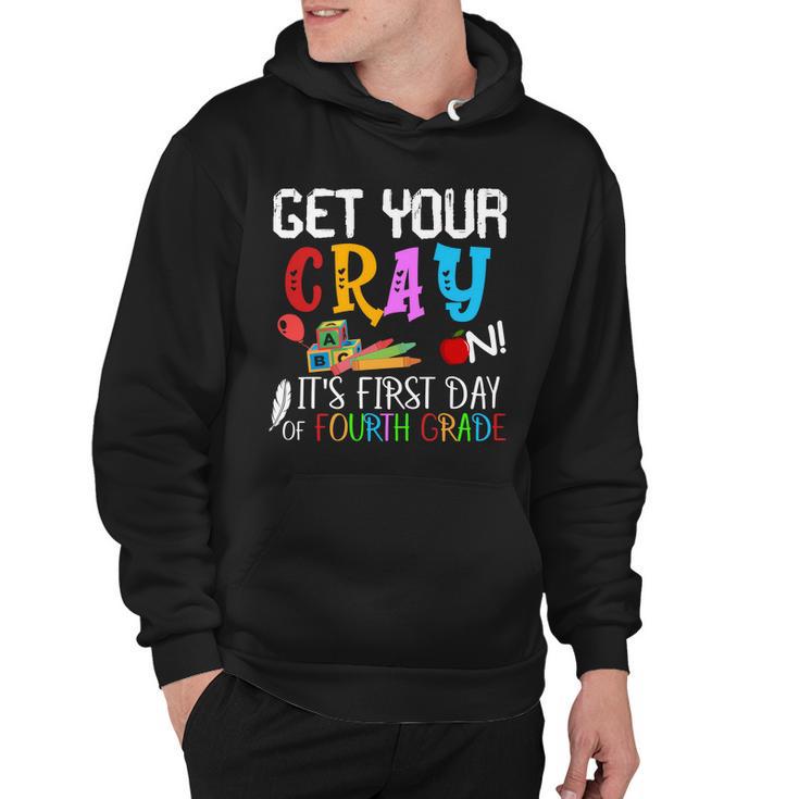 Get Your Cray On Its First Day Of Fourth Grade Hoodie