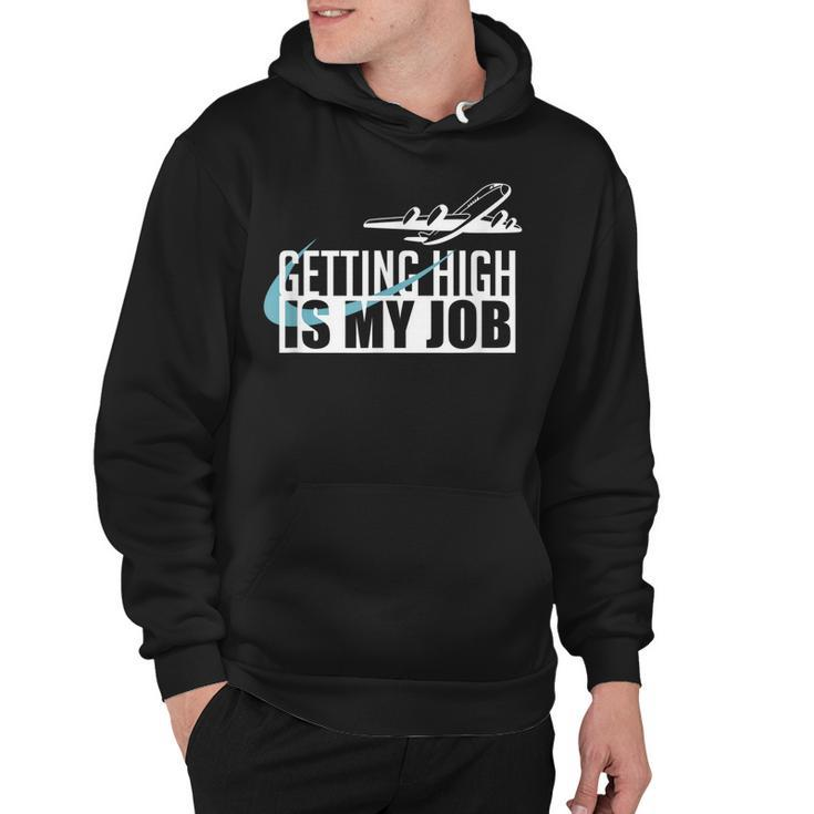 Getting High Is My Job Aviation Funny Pilot Gift  Hoodie