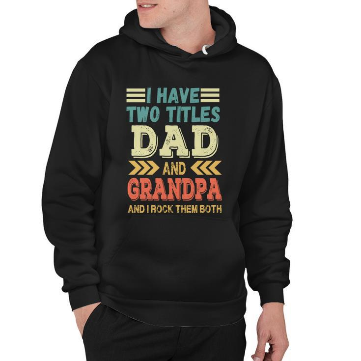 Grandpa Fathers Day Quote I Have Two Titles Dad And Grandpa Cute Gift Hoodie