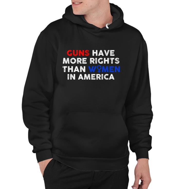 Guns Have More Rights Than Women In America Pro Choice Womens Rights V2 Hoodie