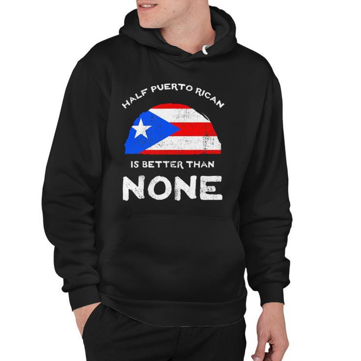 Half Puerto Rican Is Better Than None Pr Heritage Dna Hoodie