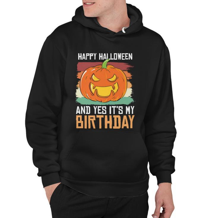 Happy Halloween And Yes Its My Birthday Halloween Quote Hoodie