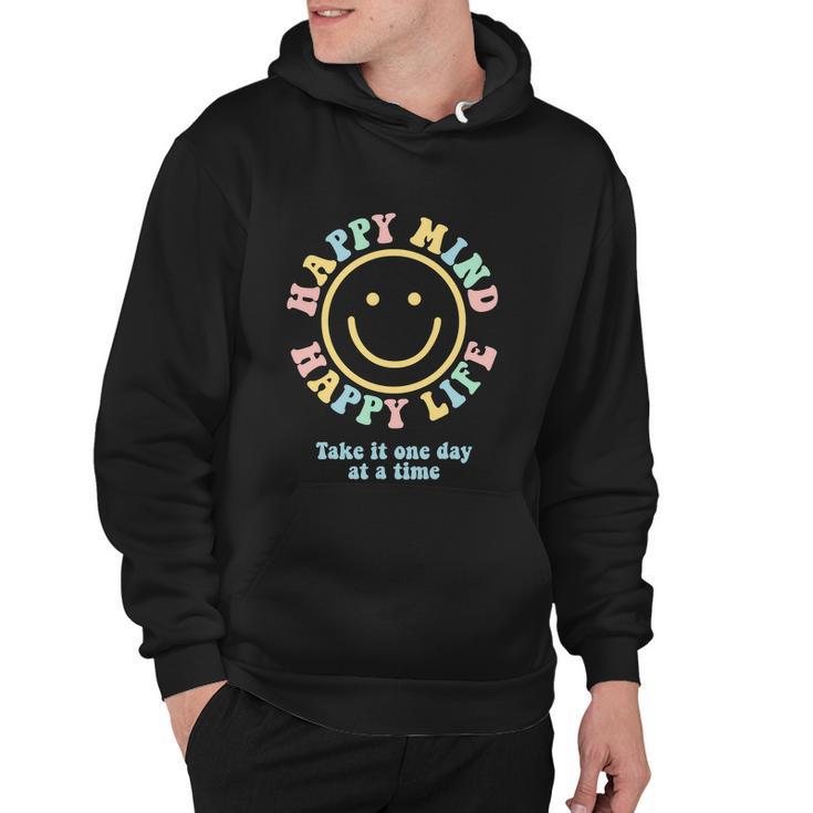 Happy Mind Happy Life Funny Take It One Day At A Time Hoodie