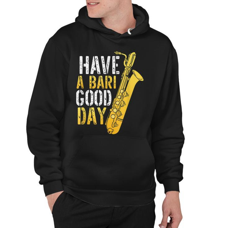 Have A Bari Good Day Saxophone Sax Saxophonist  Hoodie