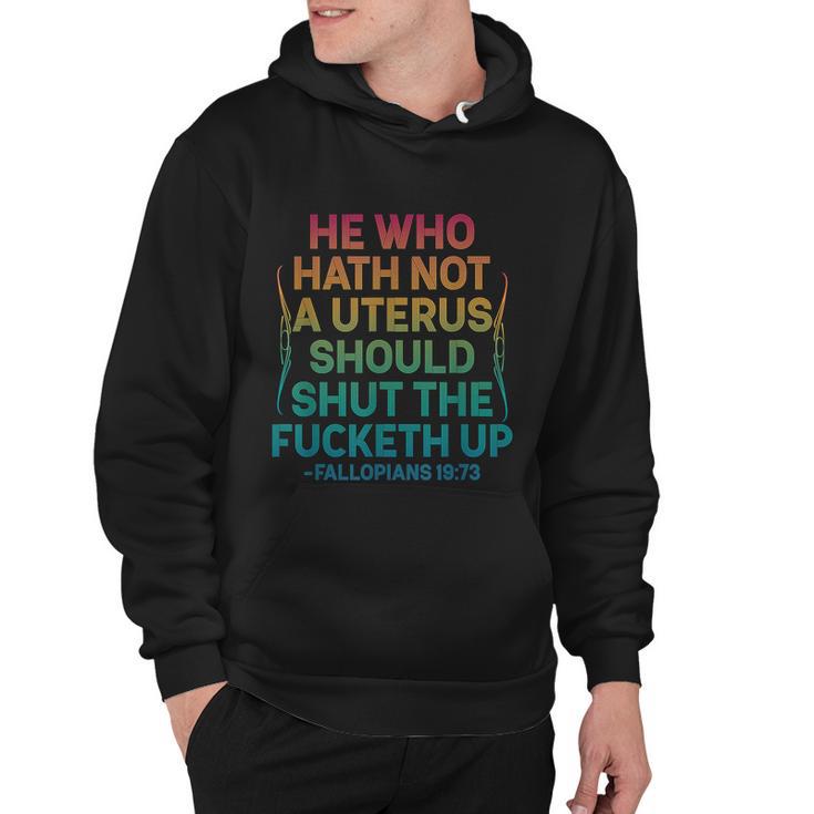 He Who Hath No Uterus Shall Shut The Fcketh Up Vintage Hoodie