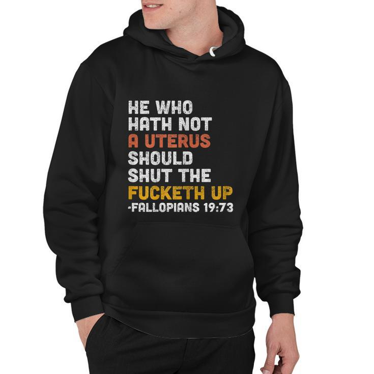 He Who Hath Not A Uterus Should Shut The Fucketh V2 Hoodie