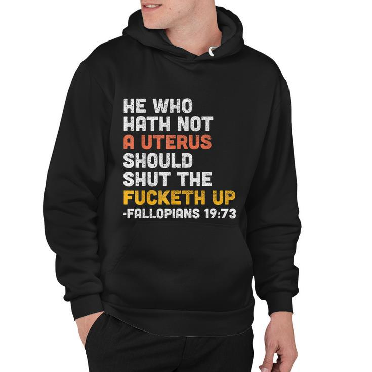 He Who Hath Not A Uterus Should Shut The Fucketh V3 Hoodie