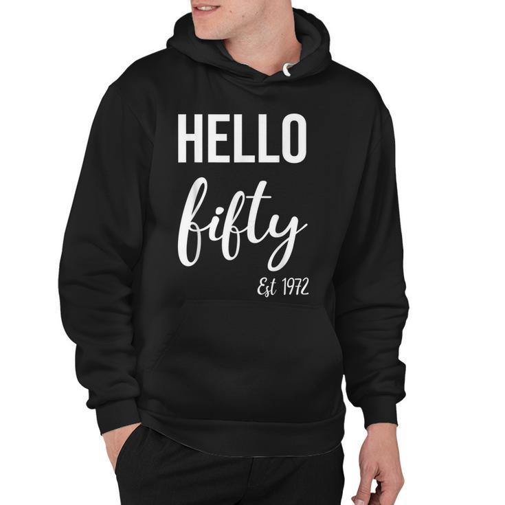 Hello 50 Fifty Est 1972 50Th Birthday 50 Years Old   Hoodie