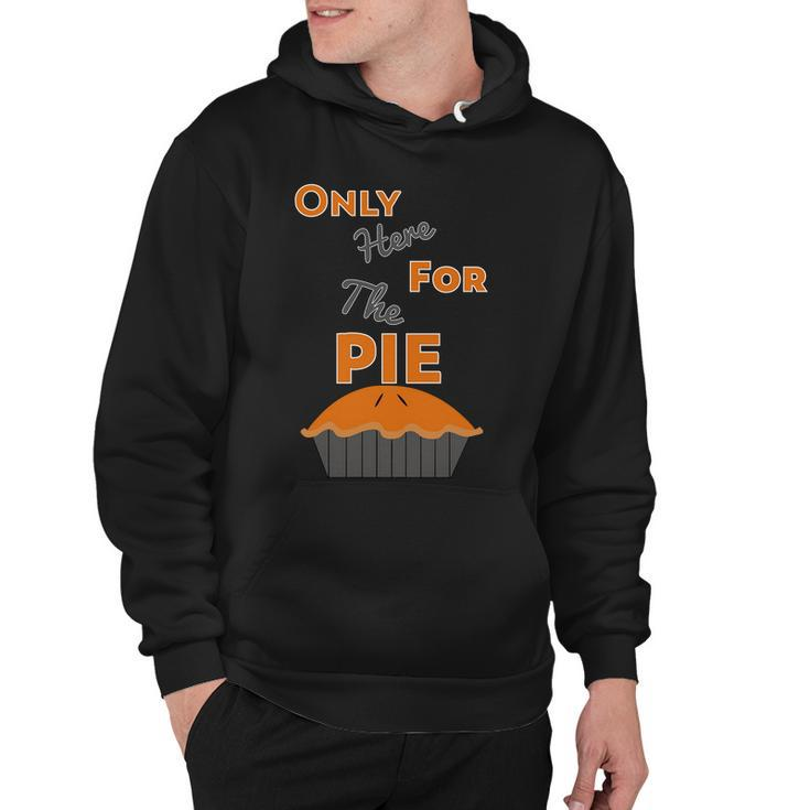 Here For The Pie Funny Thanksgiving Hoodie