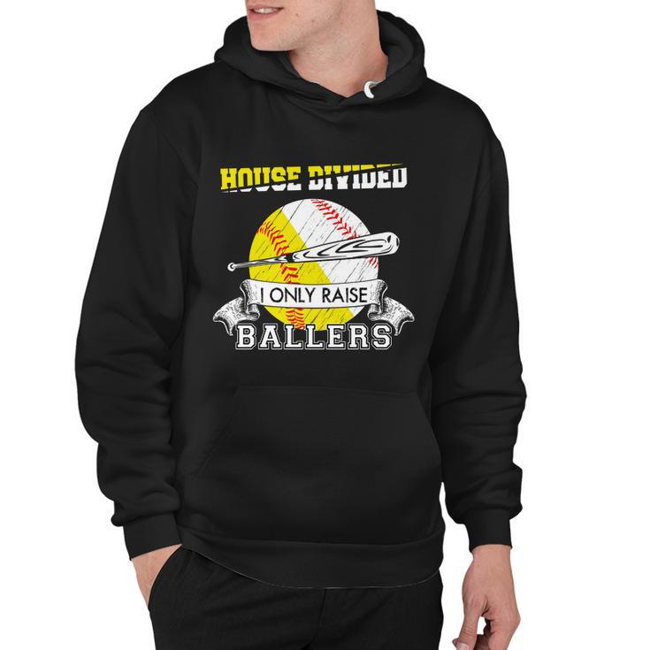 House Divided I Only Raise Ballers Baseball Softball Mom And Dad Hoodie