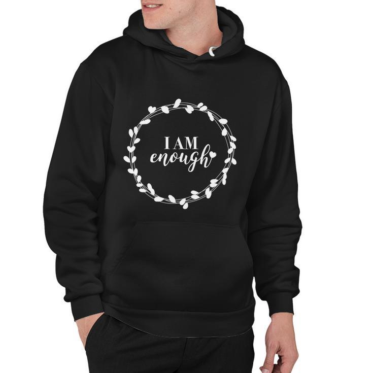 I Am Enough Gift Self Love Inspirational Quote Message Gift Hoodie