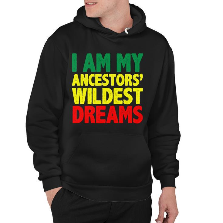 I Am My Ancestor Wildest Dream Hoodie