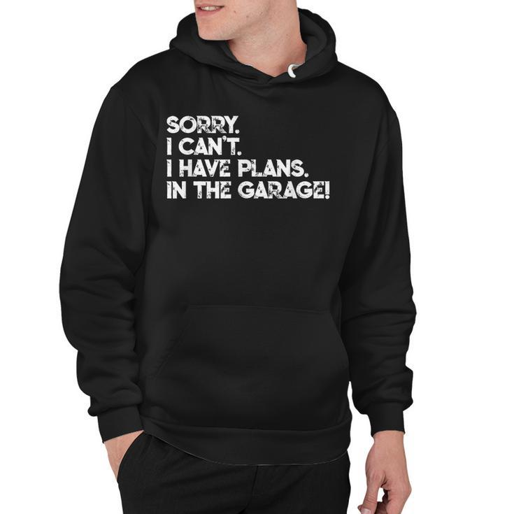I Cant I Have Plans In The Garage Car Motorcycle Mechanic  V2 Hoodie