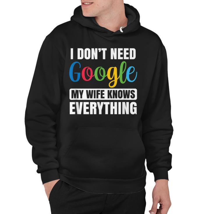 I Dont Need Google My Wife Knows Everything Funny Husband  Hoodie