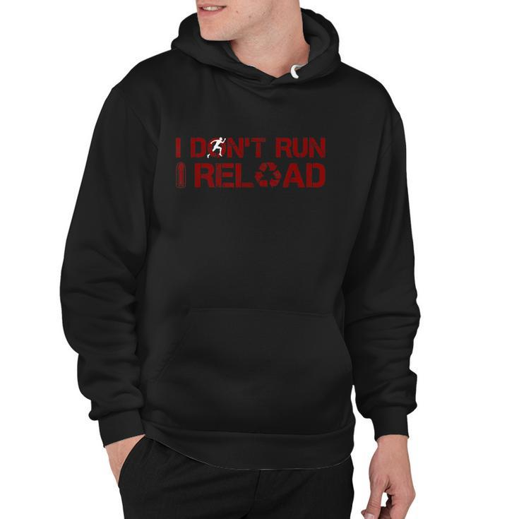 I Dont Run I Reload Funny Sarcastic Saying Hoodie