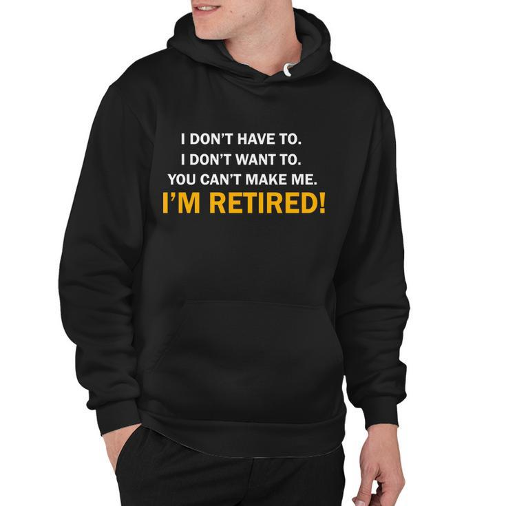 I Dont Want To Im Retired Tshirt Hoodie