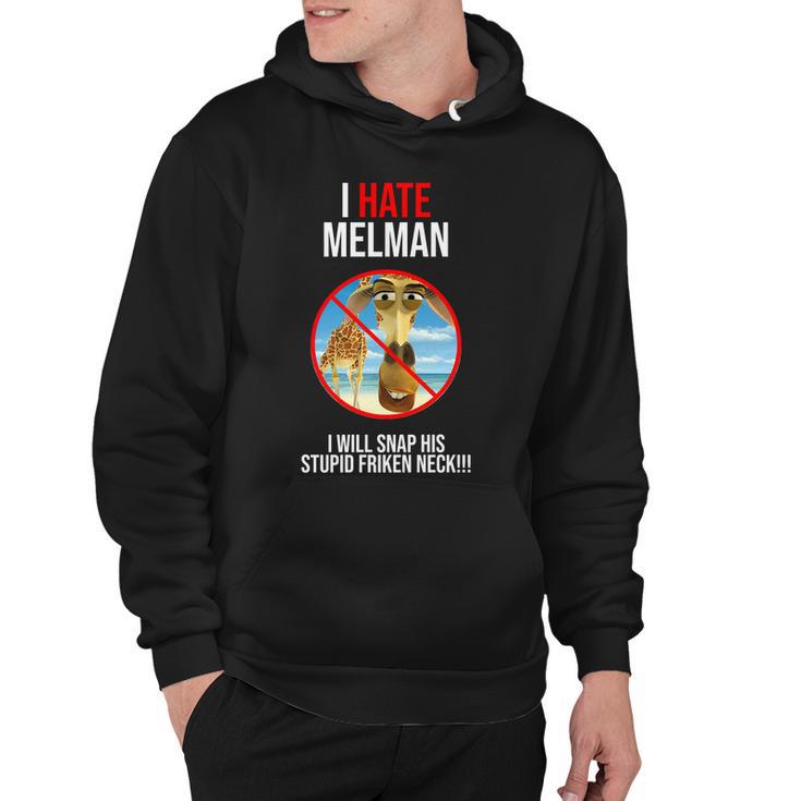 I Hate Melman I Will Snap His Stupid Frinken Neck Hoodie