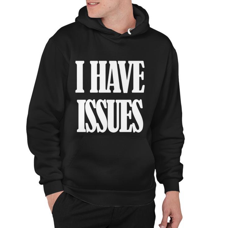 I Have Issues Hoodie