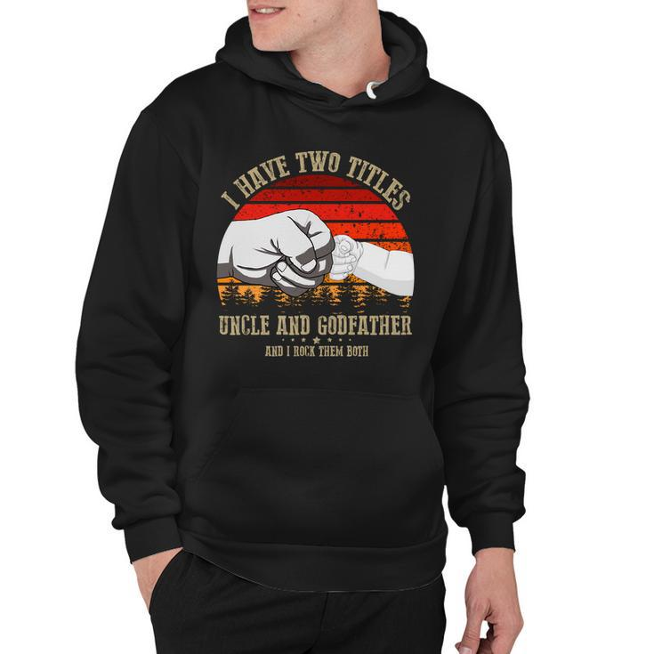 I Have Two Titles Uncle And Godfather V3 Hoodie