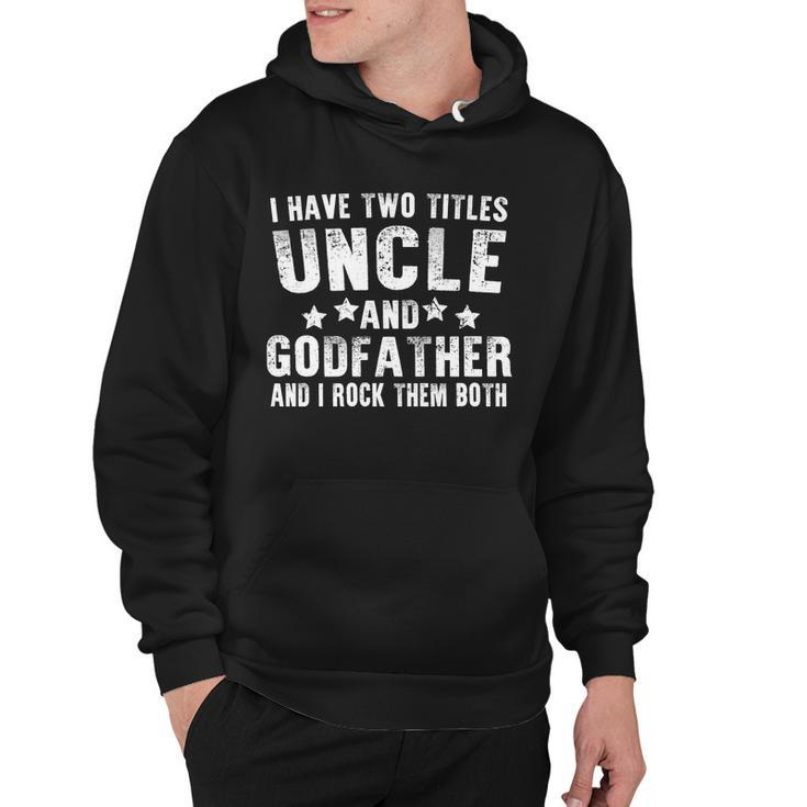 I Have Two Titles Uncle And Godfather V4 Hoodie