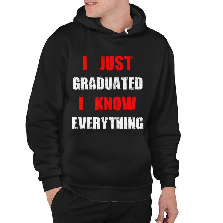 I Just Graduated I Know Everything Graduation Hoodie
