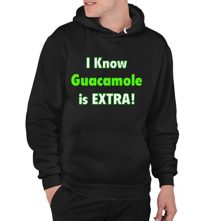 I Know Guacamole Is Extra Hoodie