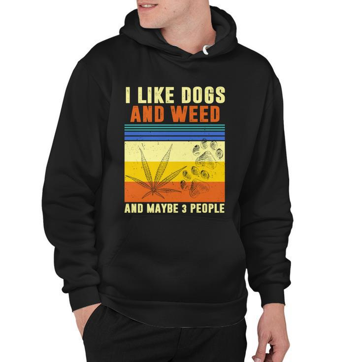 I Like Dogs And Weed And Maybe 3 People Tshirt V2 Hoodie