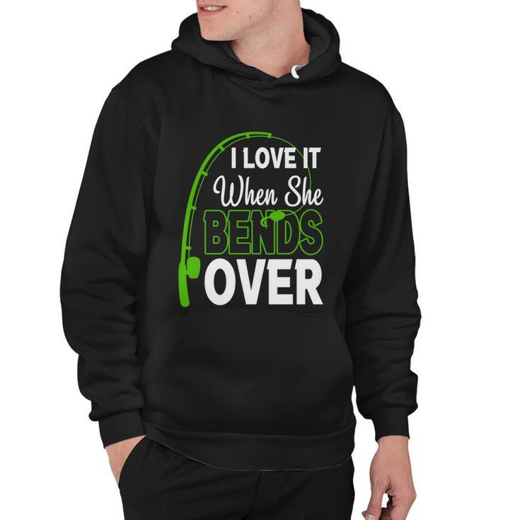 I Love It When She Bends Over Fishing Humor Fishing Hook  Hoodie