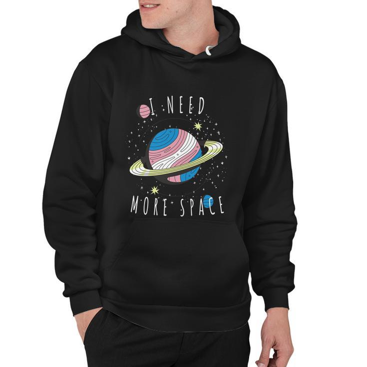 I Need More Space Space My Planet Space Universe Gift Hoodie