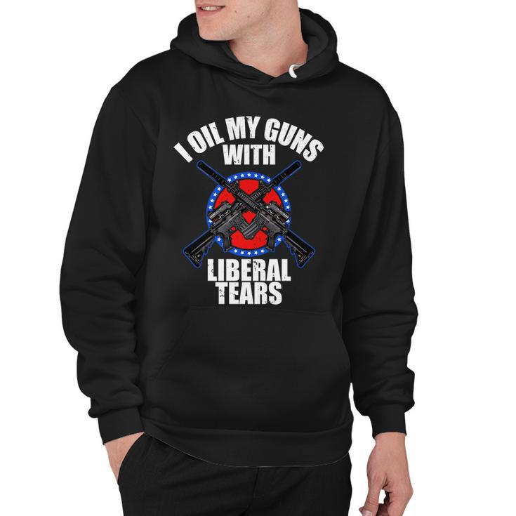 I Oil My Guns With Liberal Tears Hoodie