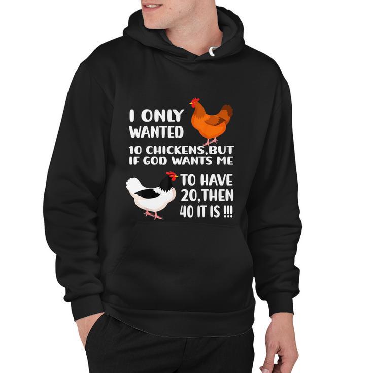 I Only Wanted 10 Chickens But If God Wants Me To Have  V2 Hoodie