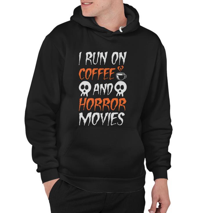 I Run On Coffee And Horror Movies Halloween Quote V2 Hoodie