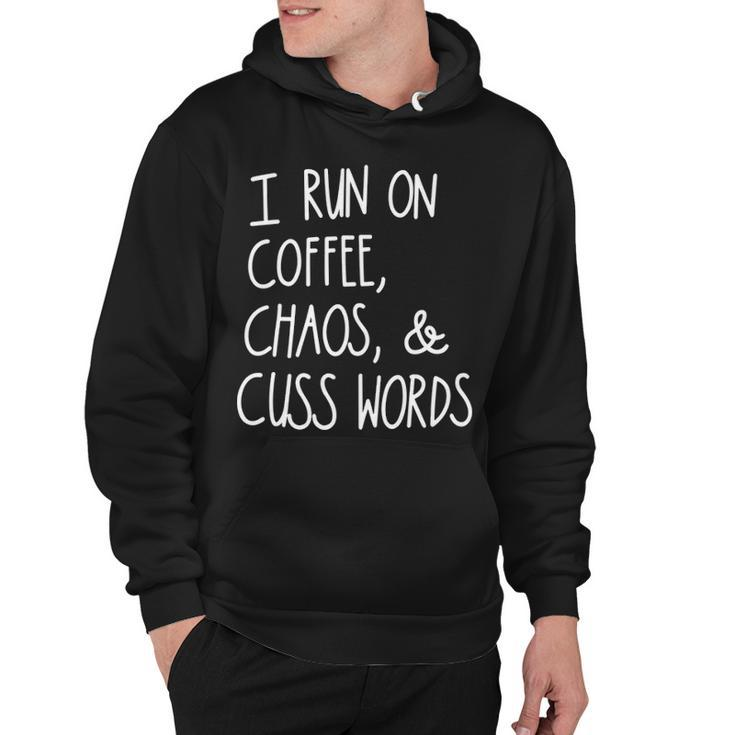 I Run On Coffee Chaos And Cuss Words V2 Hoodie