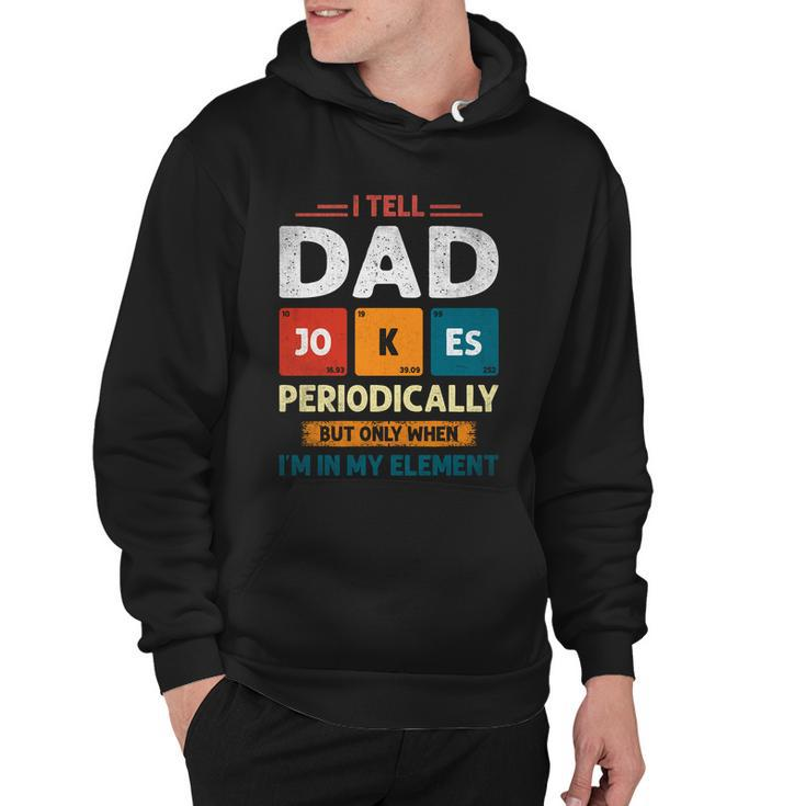 I Tell Dad Jokes Periodically Dad Jokes Shirt Fathers Day Shirt Hoodie