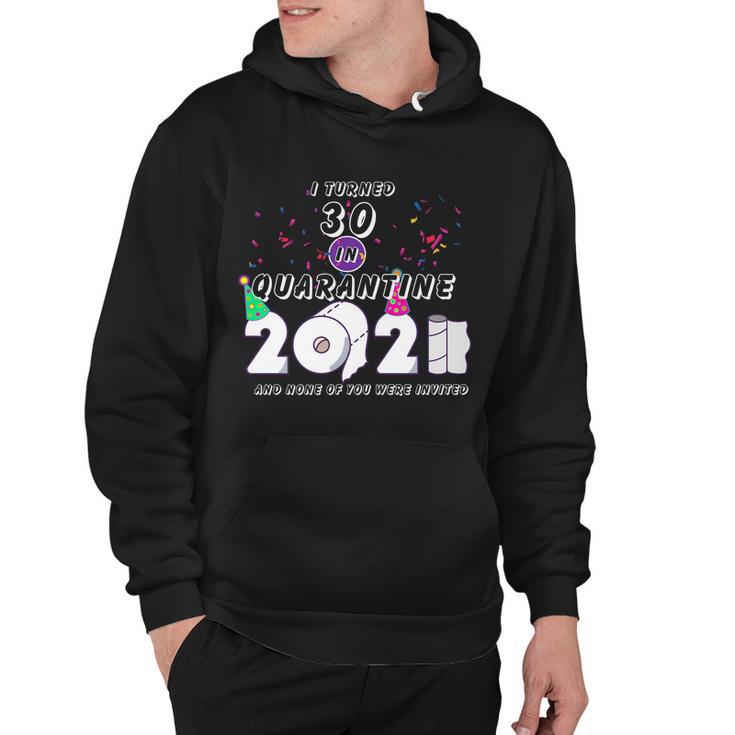 I Turned 30 In Quarantine Cute 30Th Birthday Hoodie