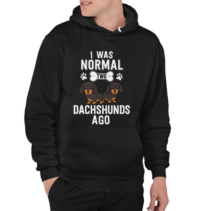 I Was Normal 2 Dachshunds Ago Black Doxie Dog Lover Cute Gift Hoodie