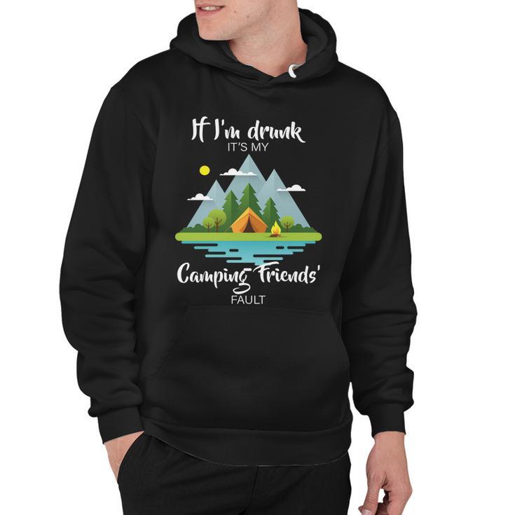 If Im Drunk Its My Camping Friends Fault Tshirt Hoodie