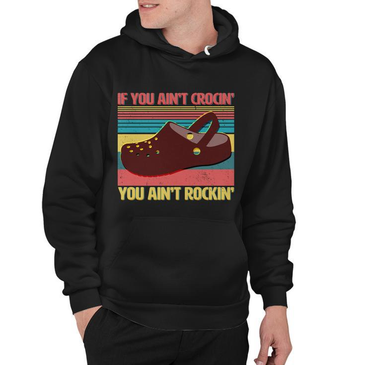 If You Aint Crocin You Aint Rockin& Hoodie