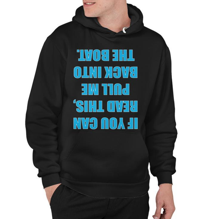 If You Can Read This Pull Me Back Into The Boat Tshirt Hoodie