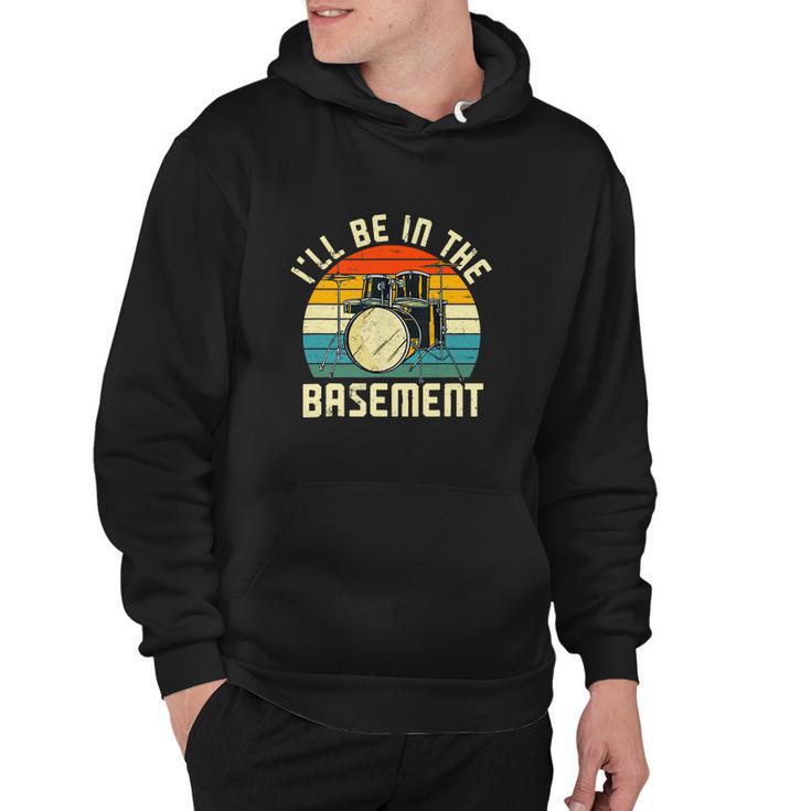 Ill Be In The Basement Drums Funny Drummers Hoodie